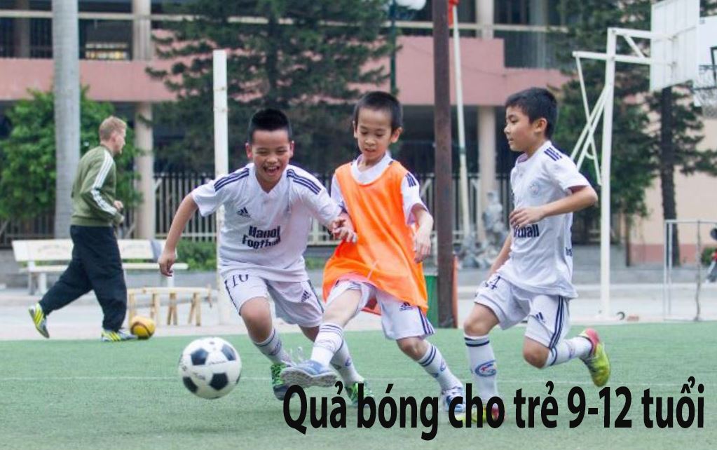 Quả bóng cho trẻ 9-12 tuổi