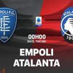 Nhận định bóng đá Empoli vs Atalanta, 0h00 ngày 24/2 (Serie A 2024/25)