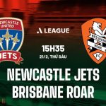 Nhận định Newcastle Jets vs Brisbane Roar 15h35 ngày 21/2 (VĐQG Australia 2024/25)