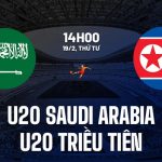 Nhận định U20 Saudi Arabia vs U20 Triều Tiên (14h00 ngày 19/2 – VCK U20 châu Á 2025)