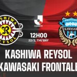 Nhận Định Kashiwa Reysol vs Kawasaki Frontale, 12h00 ngày 22/2 (VĐQG Nhật Bản 2025)