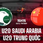 Nhận định U20 Saudi Arabia vs U20 Trung Quốc – Tứ kết U20 Châu Á 2025, 15h15 ngày 22/2