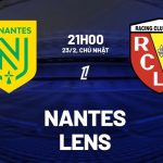 Nhận Định Bóng Đá Nantes vs Lens 21h00 Ngày 23/2 (Ligue 1 2024/25)