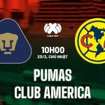 Nhận định và Dự đoán Pumas vs Club America 10h00 ngày 23/2 (VĐQG Mexico 2024/25)