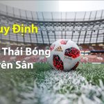 Quy định về trạng thái bóng trên sân