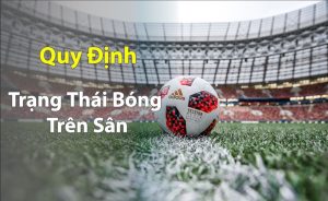 Quy định trạng thái bóng trên sân